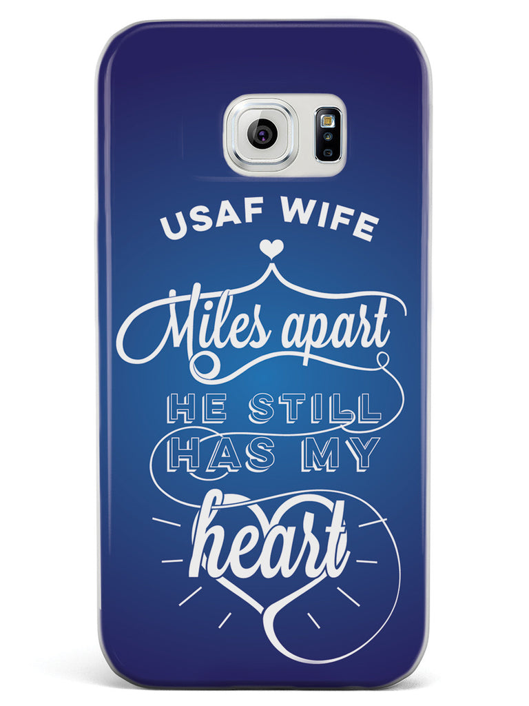 USAF Air Force Wife - Miles Apart, Still Has My Heart Case