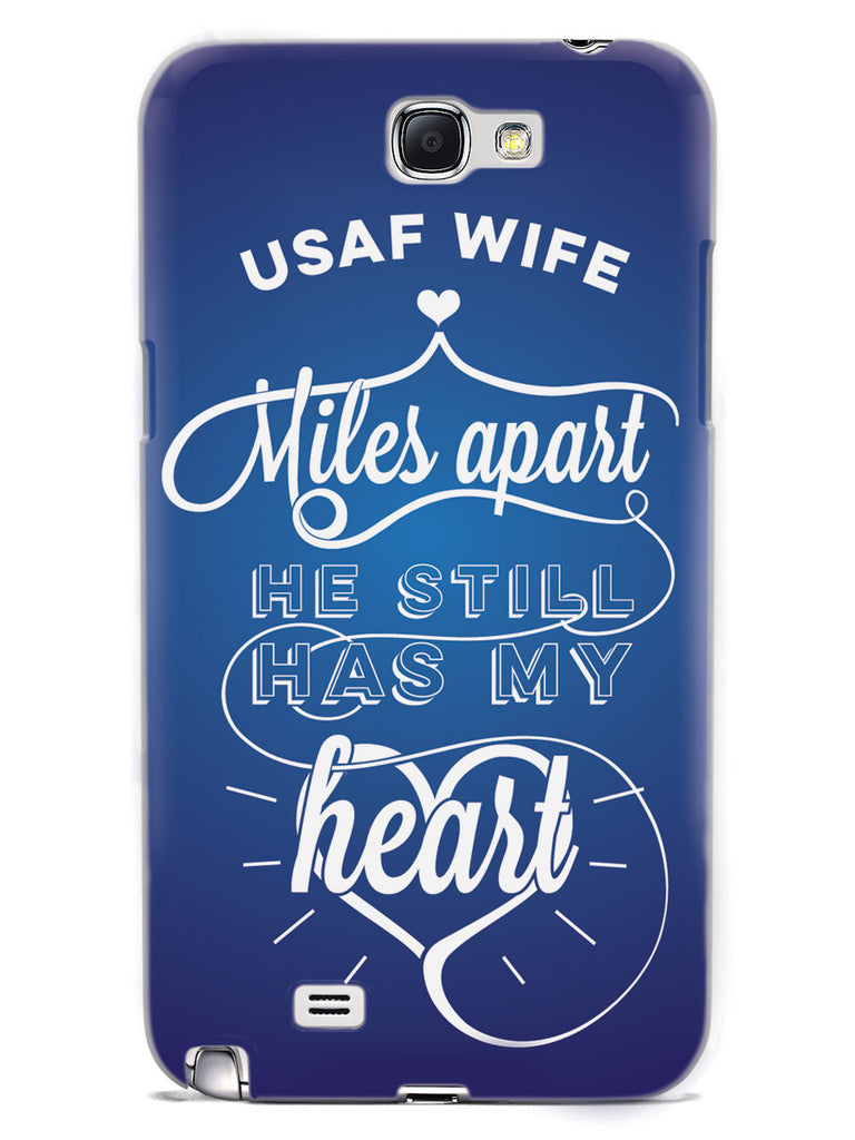 USAF Air Force Wife - Miles Apart, Still Has My Heart Case
