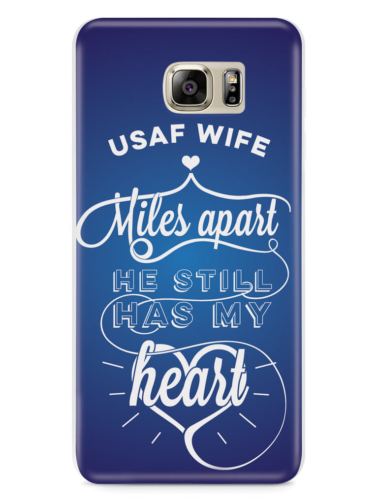 USAF Air Force Wife - Miles Apart, Still Has My Heart Case