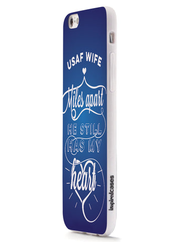 USAF Air Force Wife - Miles Apart, Still Has My Heart Case
