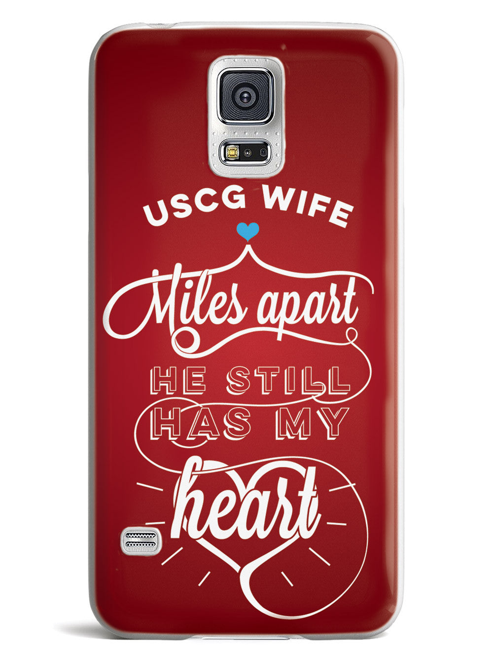 USCG Coast Guard Wife - Miles Apart, Still Has My Heart Case
