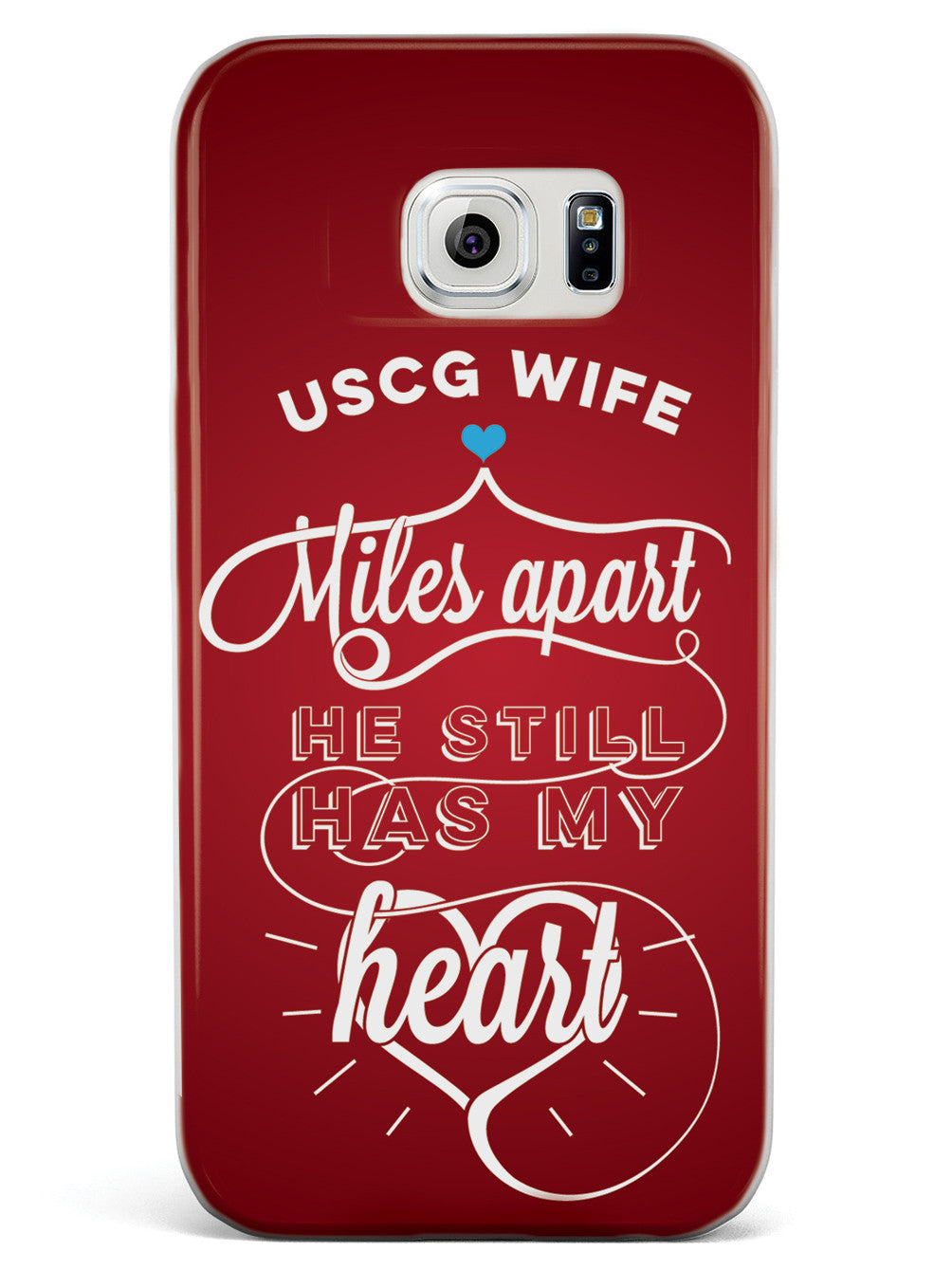 USCG Coast Guard Wife - Miles Apart, Still Has My Heart Case