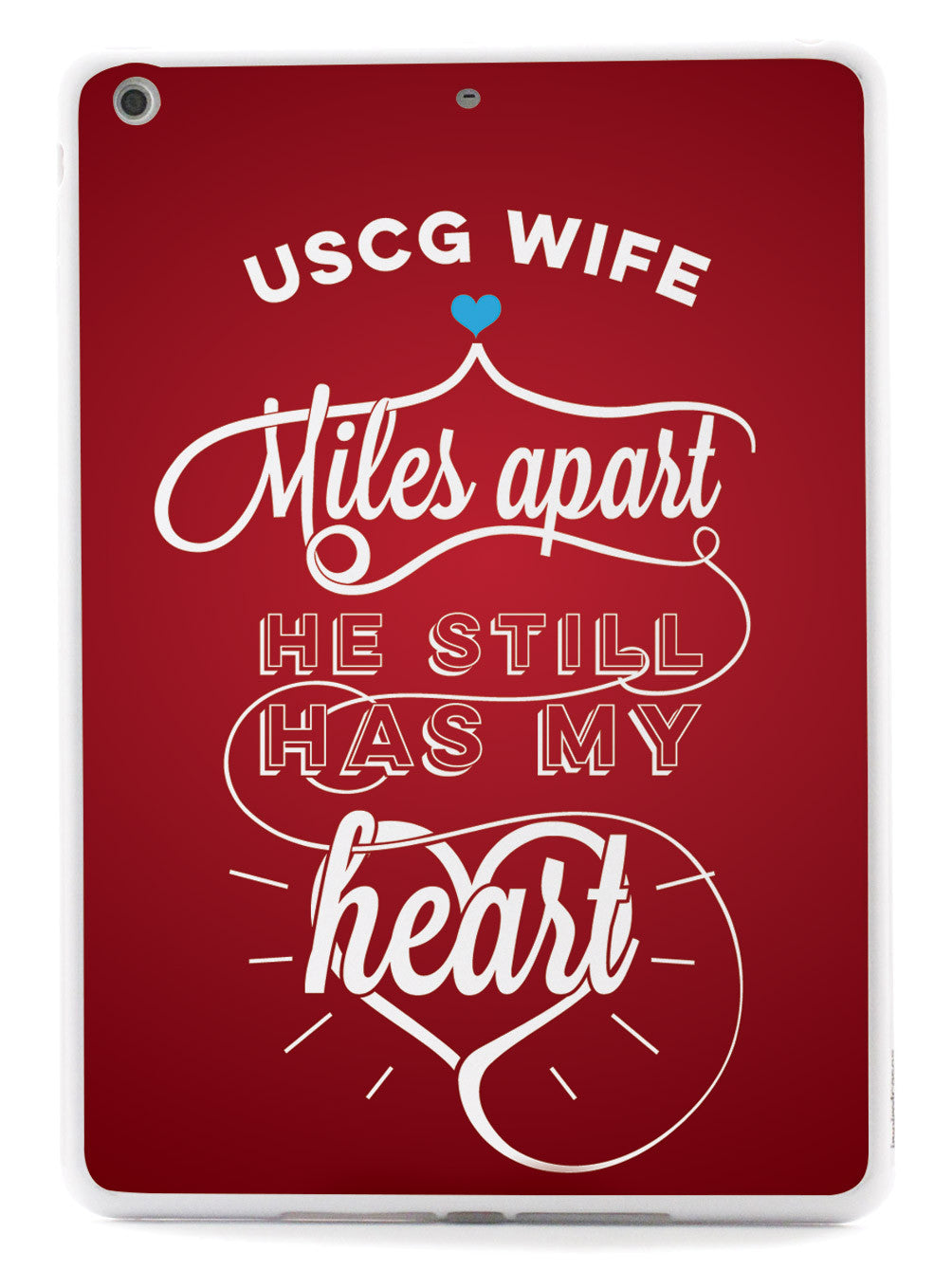 USCG Coast Guard Wife - Miles Apart, Still Has My Heart Case