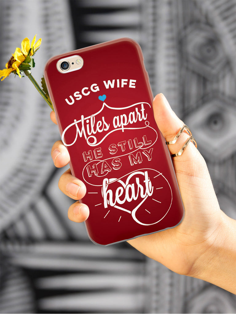 USCG Coast Guard Wife - Miles Apart, Still Has My Heart Case