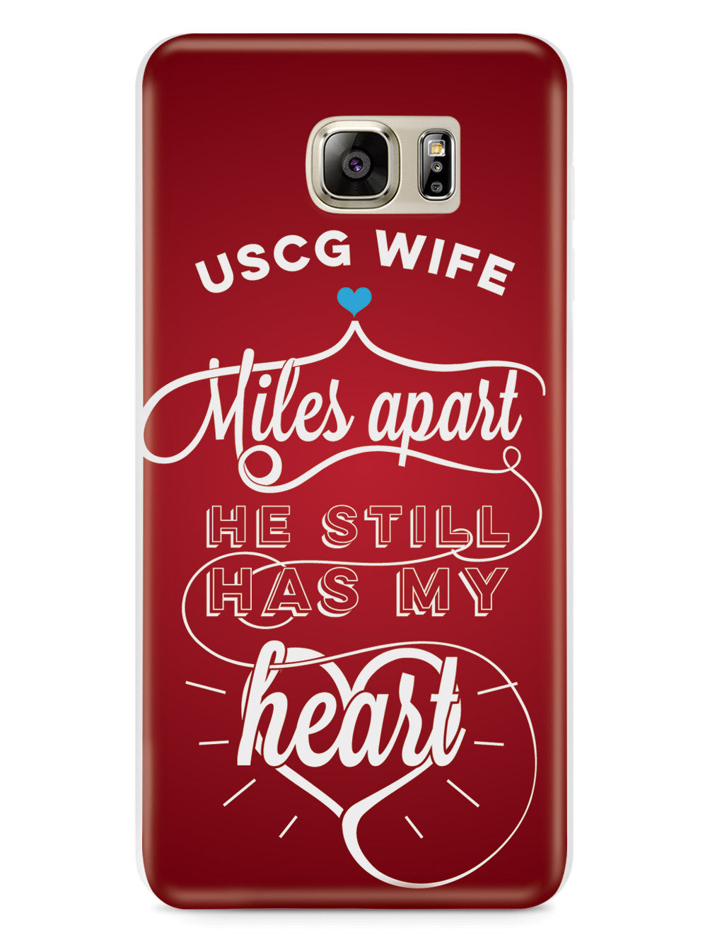 USCG Coast Guard Wife - Miles Apart, Still Has My Heart Case