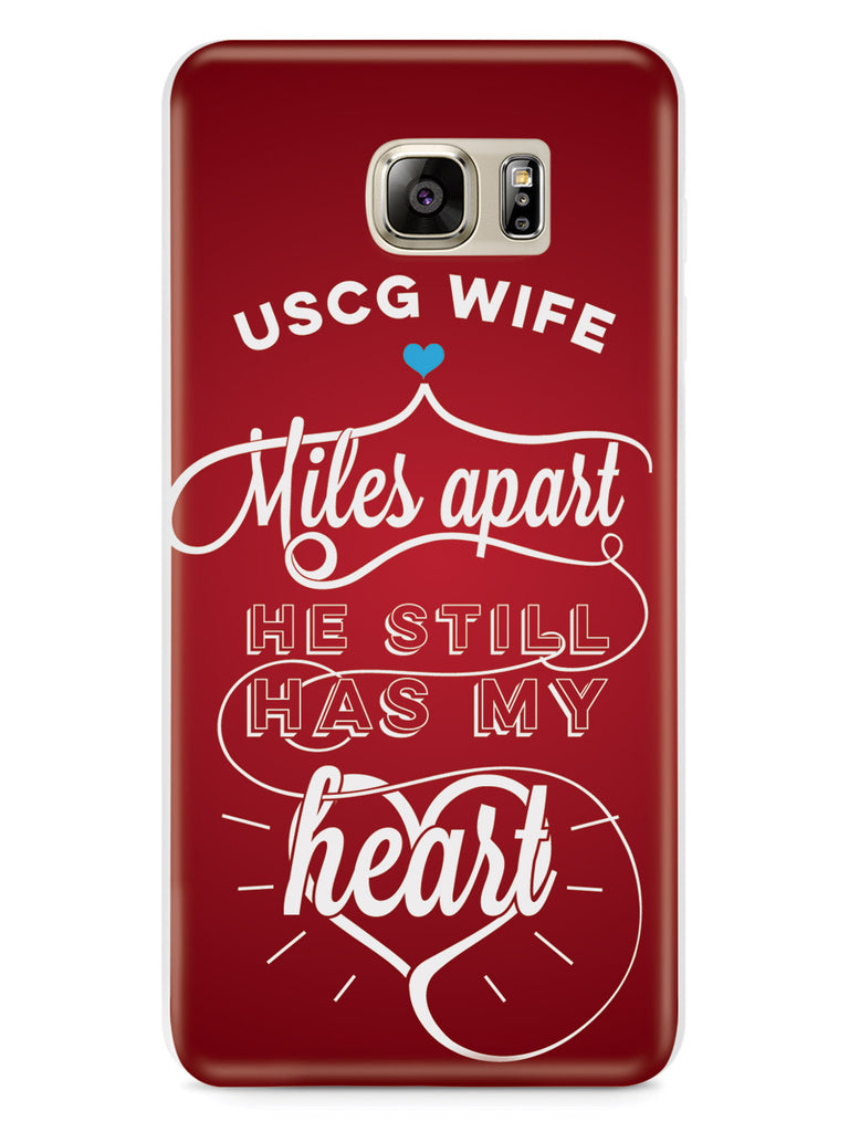 USCG Coast Guard Wife - Miles Apart, Still Has My Heart Case