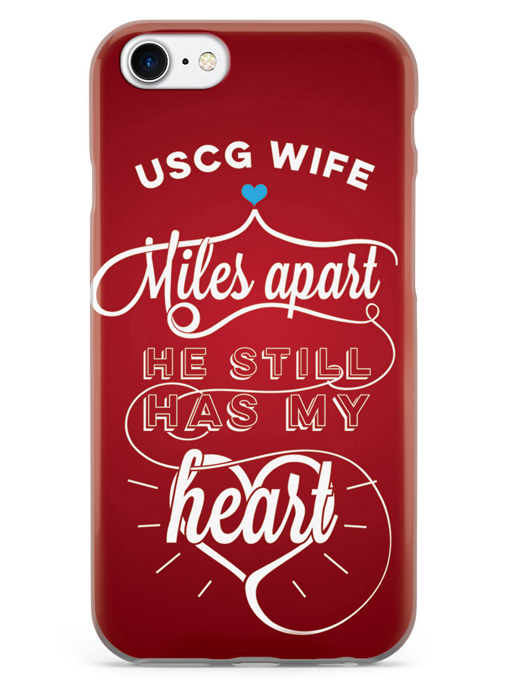 USCG Coast Guard Wife - Miles Apart, Still Has My Heart Case