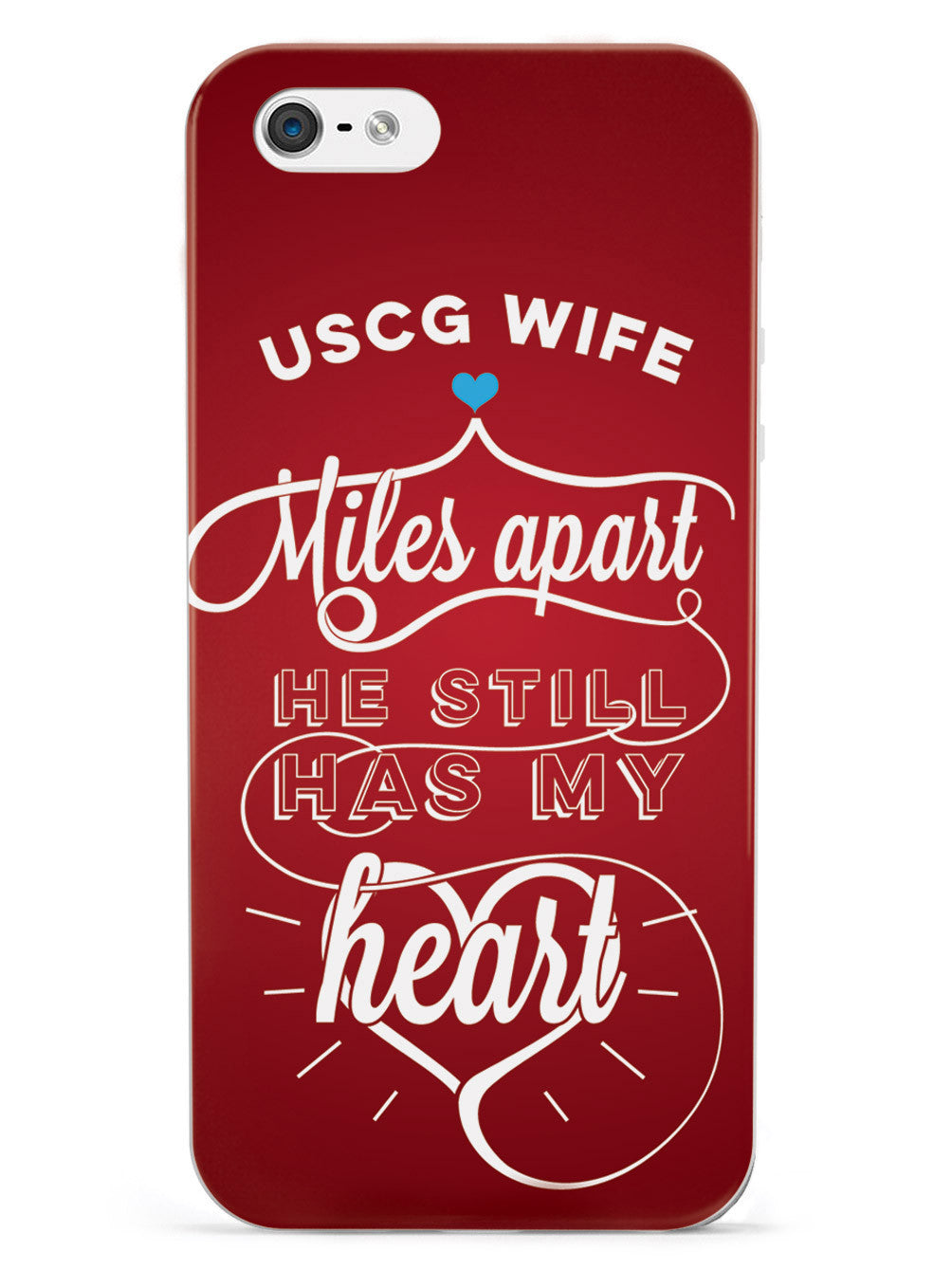 USCG Coast Guard Wife - Miles Apart, Still Has My Heart Case