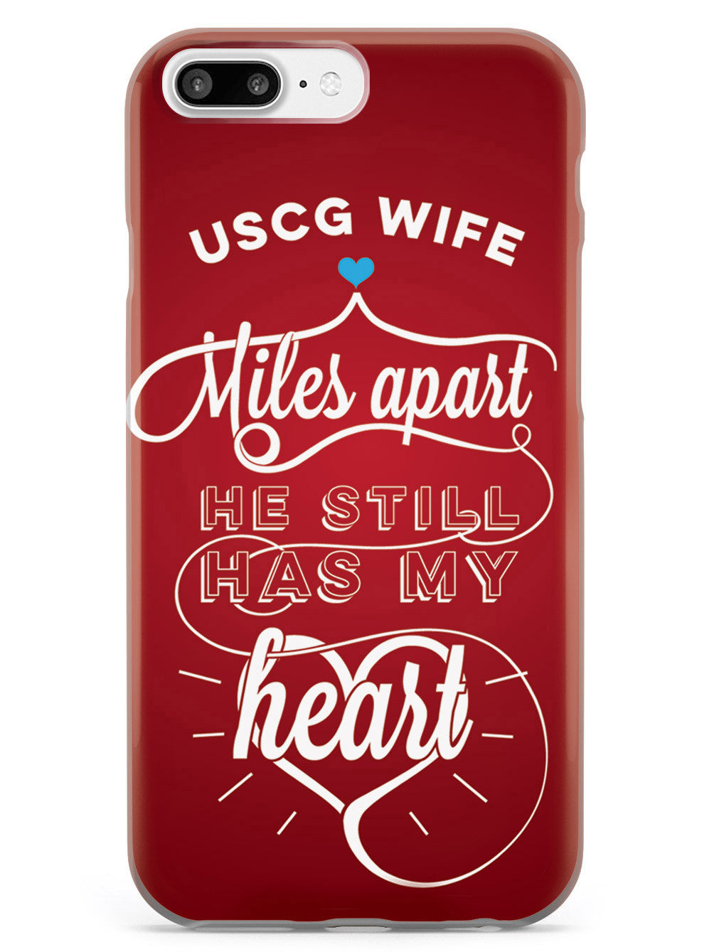 USCG Coast Guard Wife - Miles Apart, Still Has My Heart Case