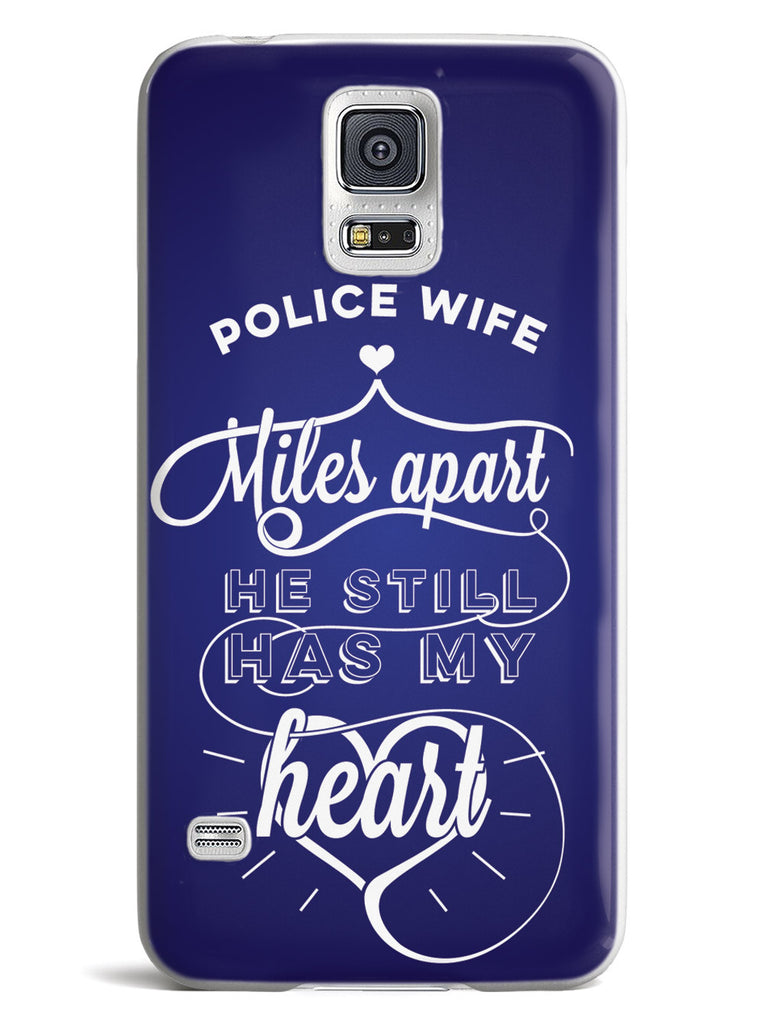 Police Wife - Miles Apart, Still Has My Heart Case