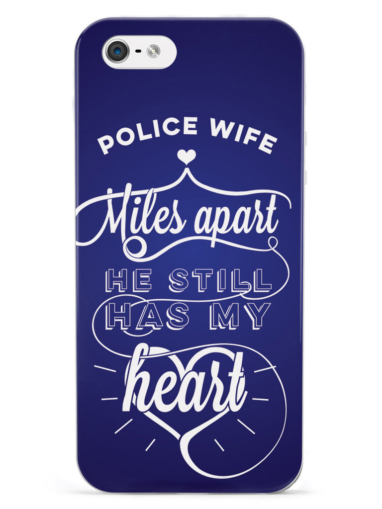 Police Wife - Miles Apart, Still Has My Heart Case