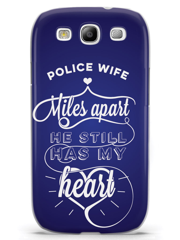Police Wife - Miles Apart, Still Has My Heart Case