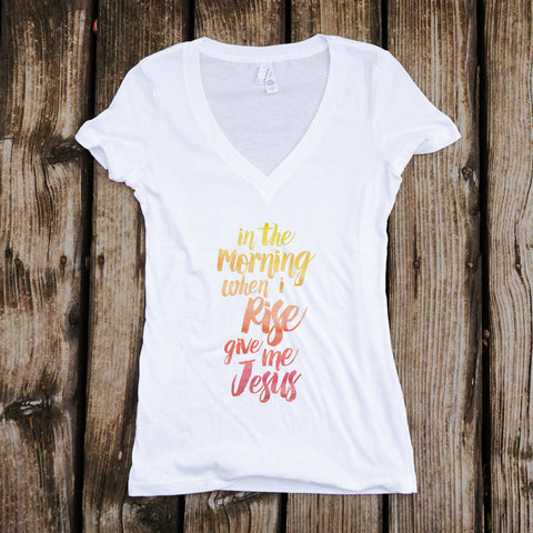 In The Morning When I Rise Give Me Jesus Ladies V-Neck T-Shirt