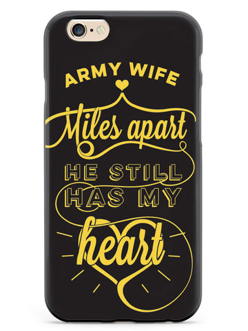 Army Wife - Miles Apart, Still Has My Heart Case