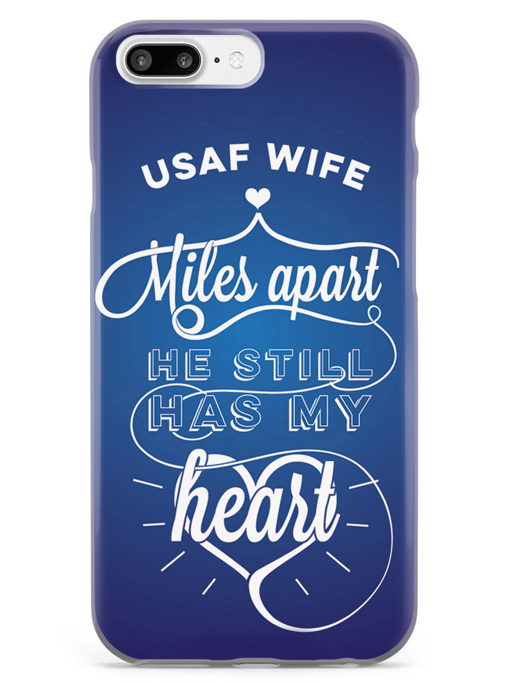 USAF Air Force Wife - Miles Apart, Still Has My Heart Case