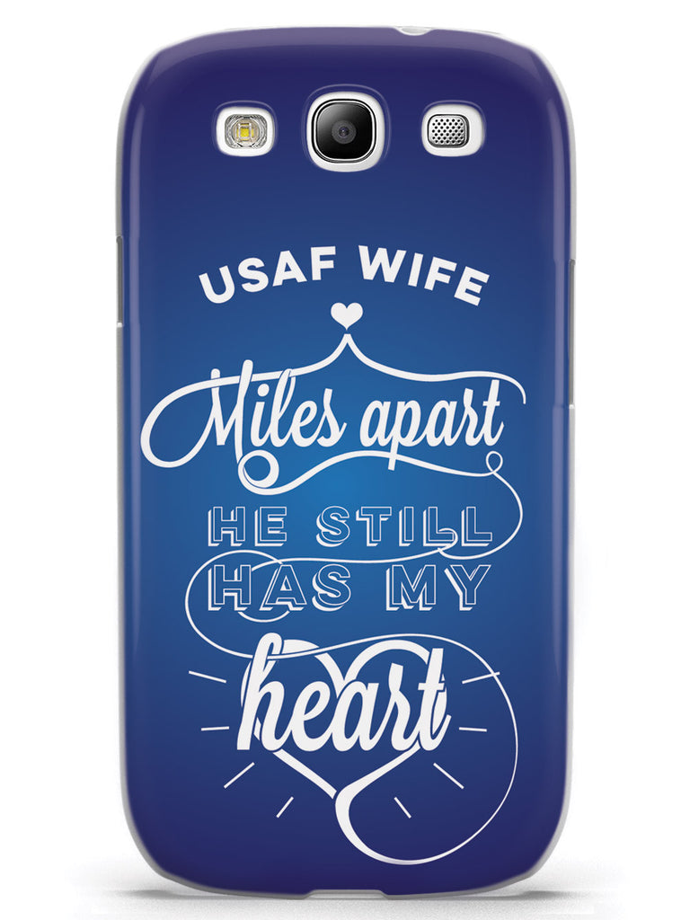 USAF Air Force Wife - Miles Apart, Still Has My Heart Case
