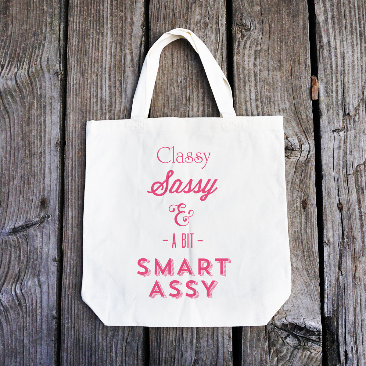 Classy Sassy and a Bit Smart Assy Cotton Tote Bag